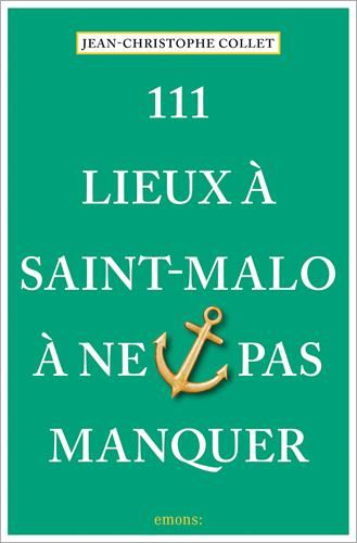 111 lieux à Saint-Malo à ne pas manquer
