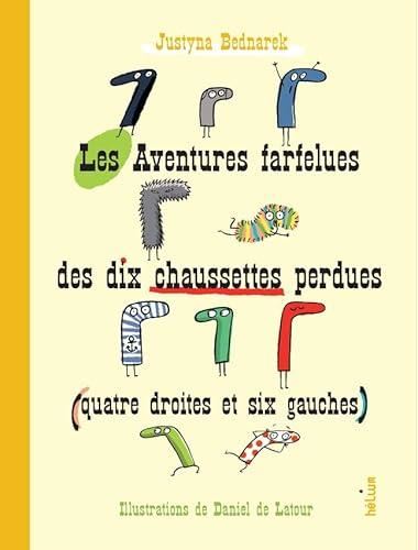 Les Aventures farfelues des dix chaussettes perdues (quatre droites et six gauches)